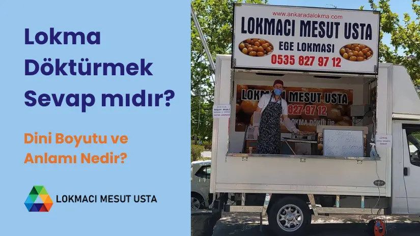 Lokma Döktürmek Sevap mıdır? İslam’da Hayır Lokmasının Dini ve Manevi Değeri Lokma Döktürmek Sevap mıdır? İslam’da Hayır Lokmasının Dini ve Manevi Değeri | Lokmacı Mesut Usta Ankara